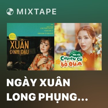 Mixtape Ngày Xuân Long Phụng Sum Vầy - Various Artists