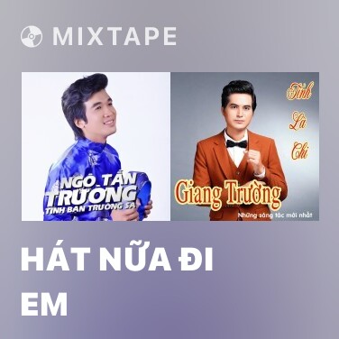 Mixtape Hát Nữa Đi Em - Various Artists