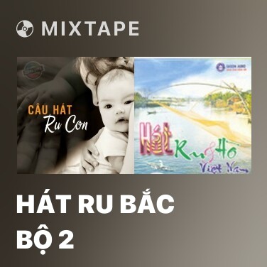 Mixtape Hát Ru Bắc Bộ 2 - Various Artists