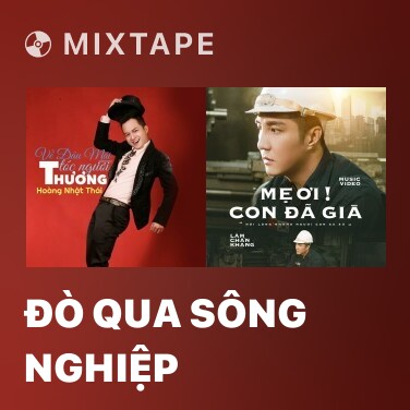 Mixtape Đò Qua Sông Nghiệp - Various Artists