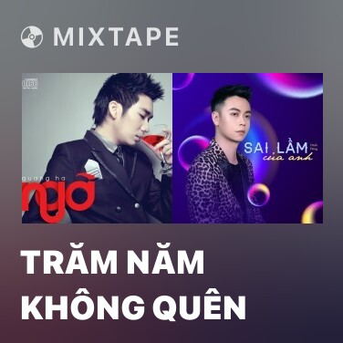 Mixtape Trăm Năm Không Quên - Various Artists
