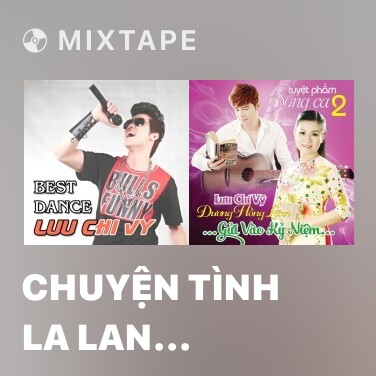 Mixtape Chuyện Tình La Lan (Remix) - Various Artists