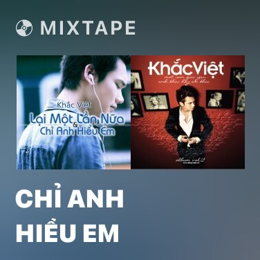 Mixtape Chỉ Anh Hiểu Em - Various Artists