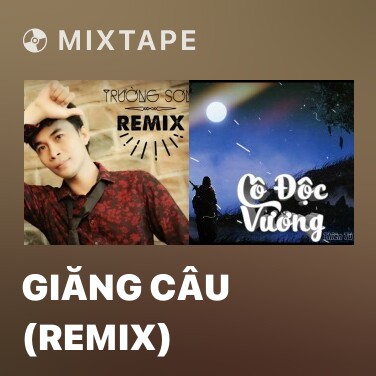 Mixtape Giăng Câu (Remix) - Various Artists