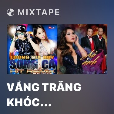 Mixtape Vầng Trăng Khóc (Remix)