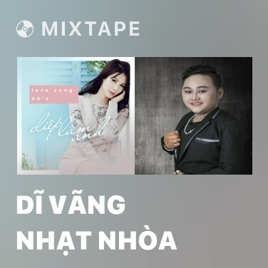 Mixtape Dĩ Vãng Nhạt Nhòa - Various Artists