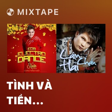 Mixtape Tình Và Tiền (Remix) - Various Artists