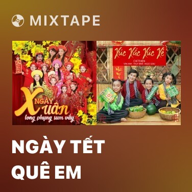 Mixtape Ngày Tết Quê Em - Various Artists