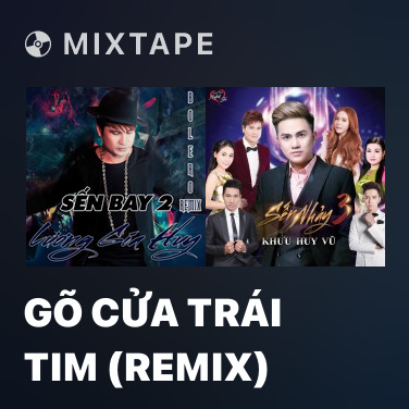 Mixtape Gõ Cửa Trái Tim (Remix) - Various Artists