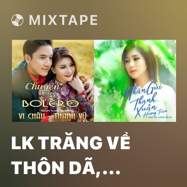 Mixtape LK Trăng Về Thôn Dã, Rước Tình Về Với Quê Hương - Various Artists