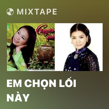 Mixtape Em Chọn Lối Này - Various Artists