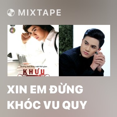Mixtape Xin Em Đừng Khóc Vu Quy - Various Artists