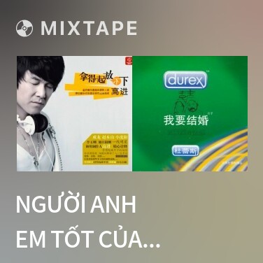 Mixtape Người Anh Em Tốt Của Tôi / 我的好兄弟 - Various Artists