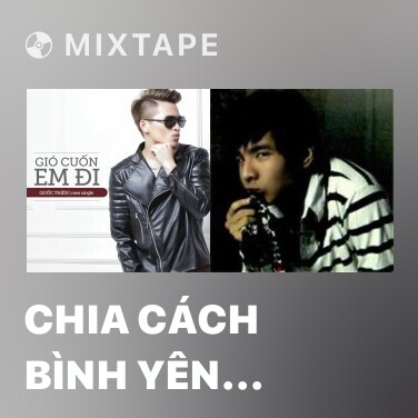 Mixtape Chia Cách Bình Yên (Remix) - Various Artists