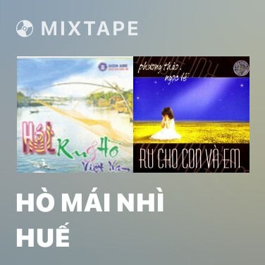 Mixtape Hò Mái Nhì Huế - Various Artists