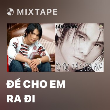 Mixtape Để Cho Em Ra Đi - Various Artists