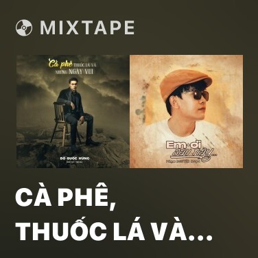 Mixtape Cà Phê, Thuốc Lá Và Những Ngày Vui - Various Artists