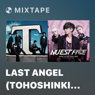 Mixtape LAST ANGEL (Tohoshinki Version) - Various Artists