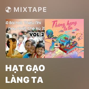 Mixtape Hạt Gạo Làng Ta - Various Artists