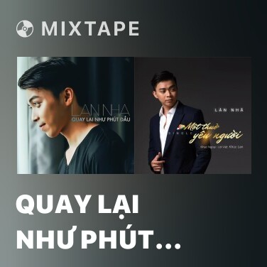 Mixtape Quay Lại Như Phút Đầu - Various Artists