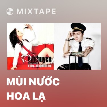 Mixtape Mùi Nước Hoa Lạ - Various Artists
