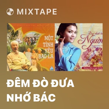 Mixtape Đêm Đò Đưa Nhớ Bác - Various Artists
