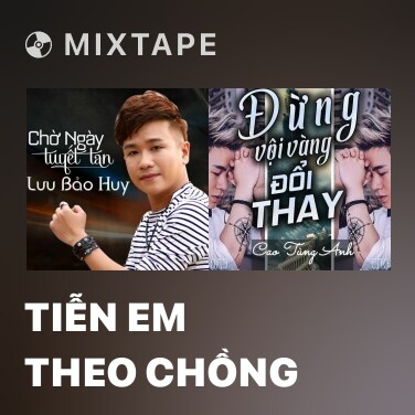 Mixtape Tiễn Em Theo Chồng - Various Artists