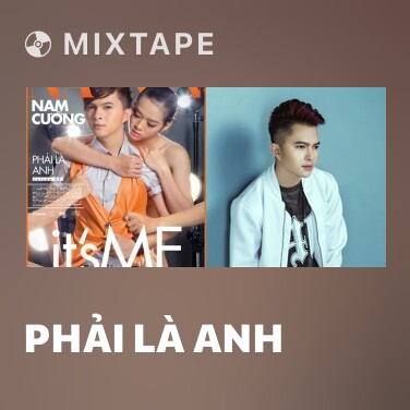 Mixtape Phải Là Anh - Various Artists