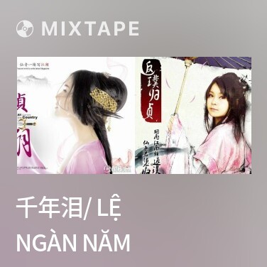 Mixtape 千年泪/ Lệ Ngàn Năm - Various Artists