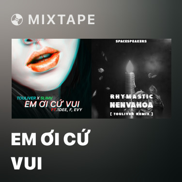 Mixtape Em Ơi Cứ Vui - Various Artists