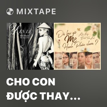 Mixtape Cho Con Được Thay Cha - Various Artists