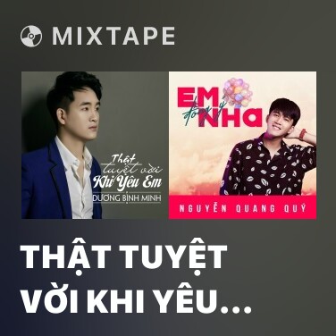 Mixtape Thật Tuyệt Vời Khi Yêu Em - Various Artists