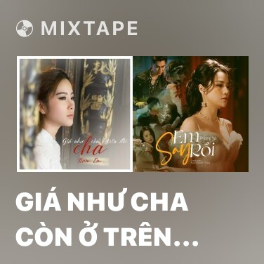 Mixtape Giá Như Cha Còn Ở Trên Đời - Various Artists