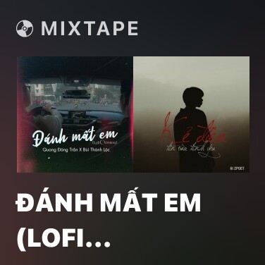 Mixtape Đánh Mất Em (Lofi Version) - Various Artists