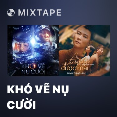 Mixtape Khó Vẽ Nụ Cười - Various Artists