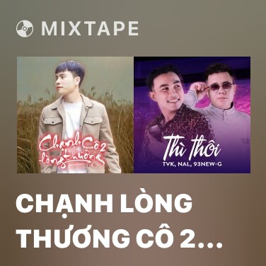 Mixtape Chạnh Lòng Thương Cô 2 (Remix) - Various Artists