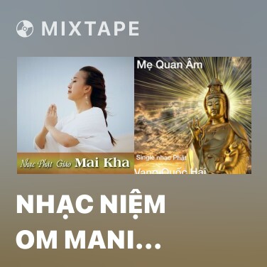 Mixtape Nhạc niệm Om Mani Padme Hum - Various Artists