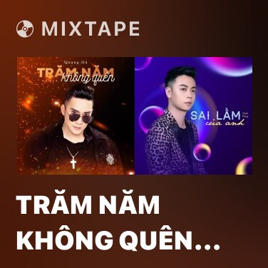 Mixtape Trăm Năm Không Quên (Remix) - Various Artists