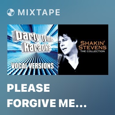 Mixtape Please Forgive Me (Made Popular By Bryan Adams) [Vocal Version] - Various Artists