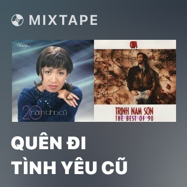 Mixtape Quên Đi Tình Yêu Cũ - Various Artists
