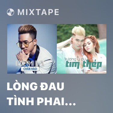 Mixtape Lòng Đau Tình Phai (Remix) - Various Artists