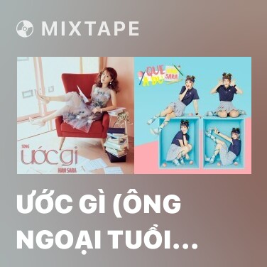 Mixtape Ước Gì (Ông Ngoại Tuổi 30 OST) - Various Artists