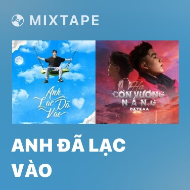 Mixtape Anh Đã Lạc Vào - Various Artists