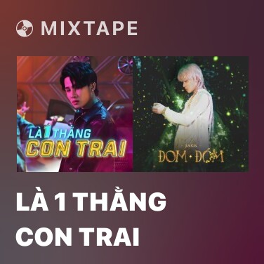 Mixtape Là 1 Thằng Con Trai - Various Artists