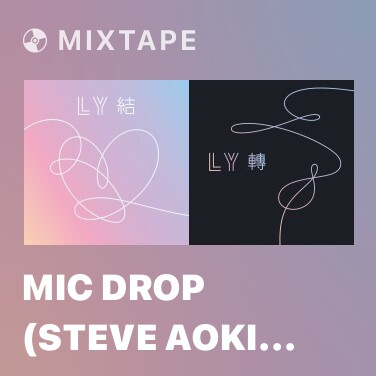 Mixtape MIC Drop (Steve Aoki Remix) [Full Length Edition] - Various Artists