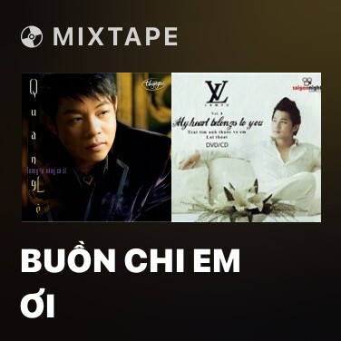 Mixtape Buồn Chi Em Ơi - Various Artists