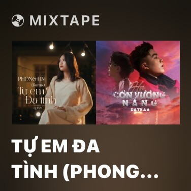 Mixtape Tự Em Đa Tình (Phong DN Remix) - Various Artists