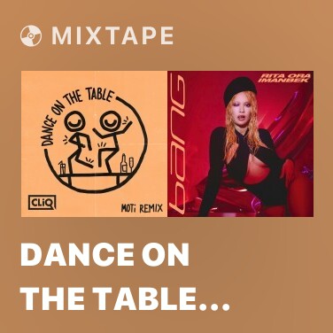Mixtape Dance on the Table (MOTi Remix)
