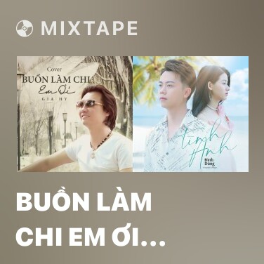 Mixtape Buồn Làm Chi Em Ơi (Cover) - Various Artists