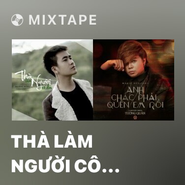 Mixtape Thà Làm Người Cô Đơn - Various Artists